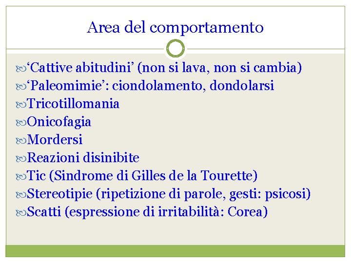 Area del comportamento ‘Cattive abitudini’ (non si lava, non si cambia) ‘Paleomimie’: ciondolamento, dondolarsi