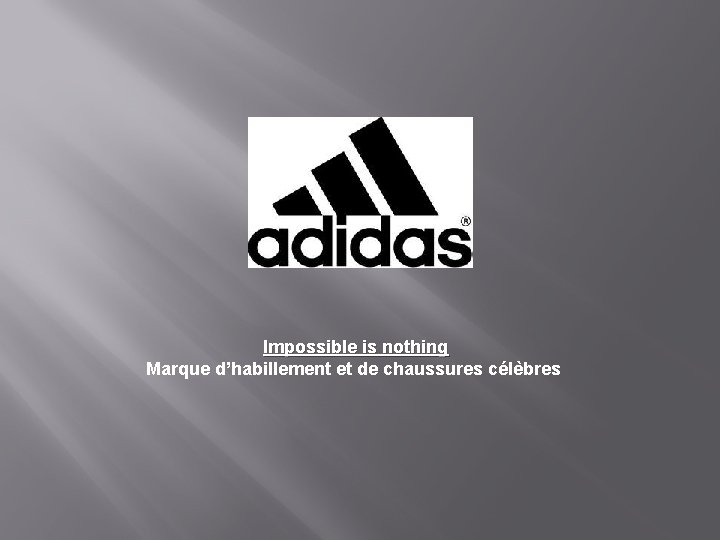  Impossible is nothing Marque d’habillement et de chaussures célèbres 