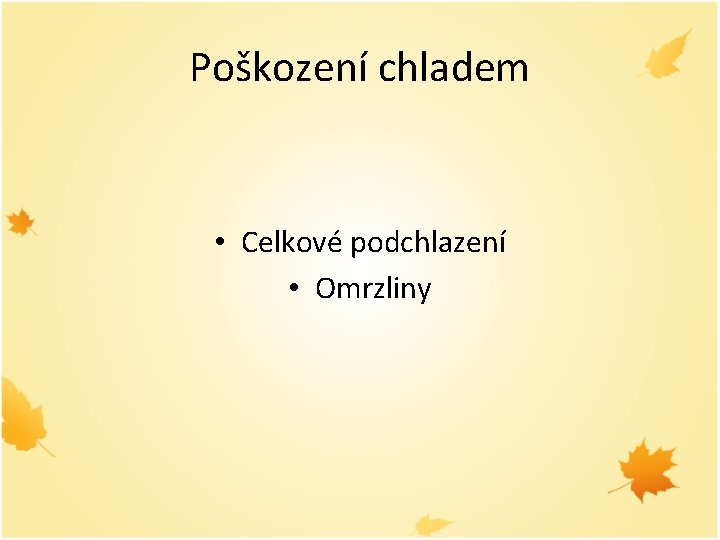 Poškození chladem • Celkové podchlazení • Omrzliny 