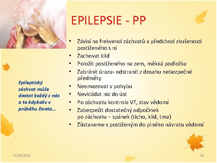 EPILEPSIE - PP Epileptický záchvat může dostat každý z nás a to kdykoliv v