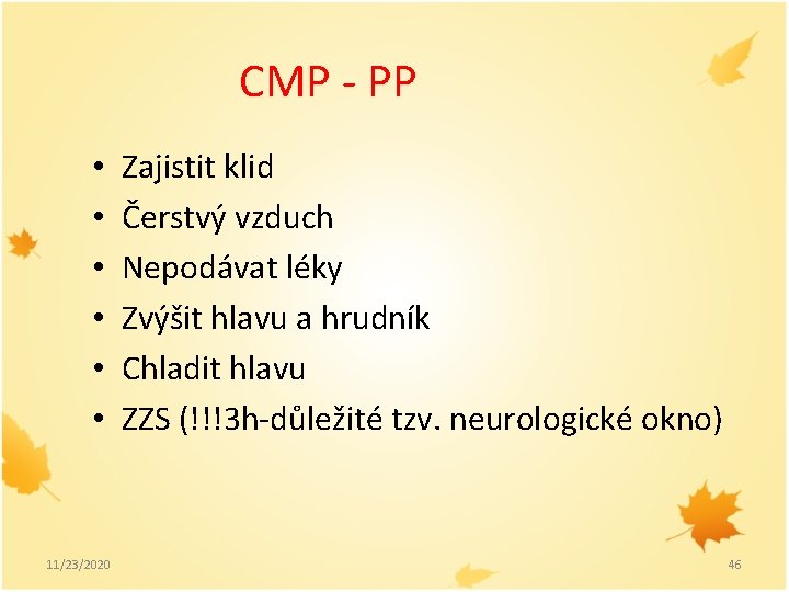 CMP - PP • • • 11/23/2020 Zajistit klid Čerstvý vzduch Nepodávat léky Zvýšit