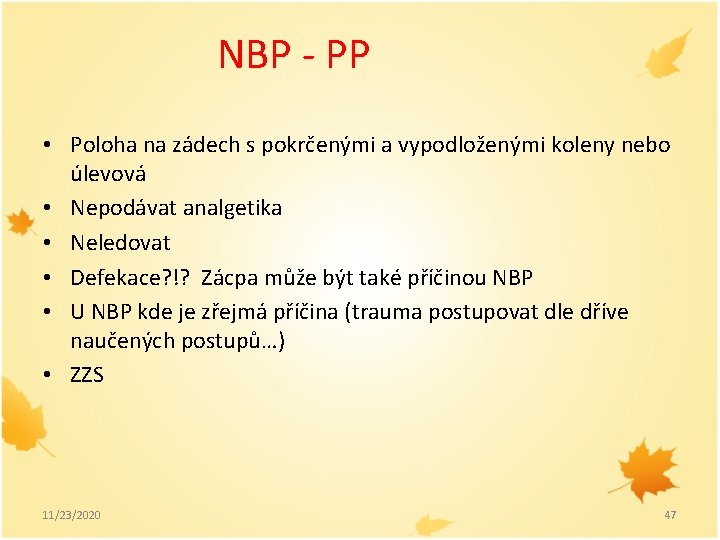 NBP - PP • Poloha na zádech s pokrčenými a vypodloženými koleny nebo úlevová
