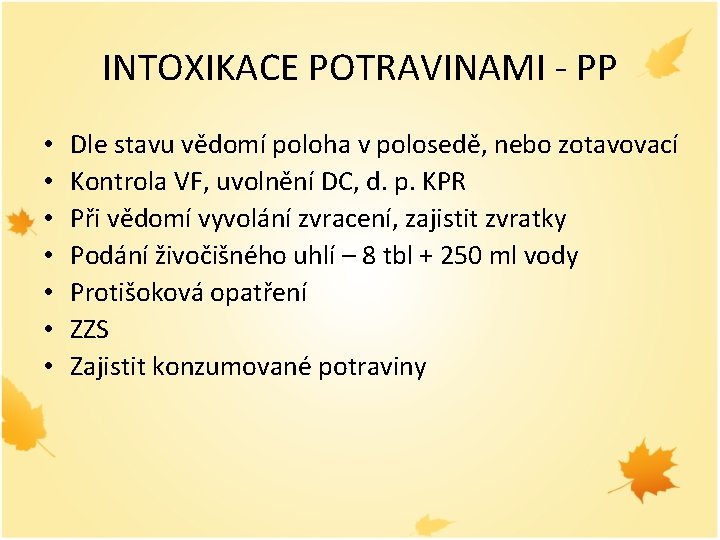 INTOXIKACE POTRAVINAMI - PP • • Dle stavu vědomí poloha v polosedě, nebo zotavovací