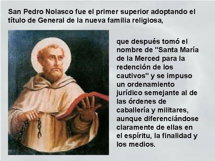 San Pedro Nolasco fue el primer superior adoptando el título de General de la
