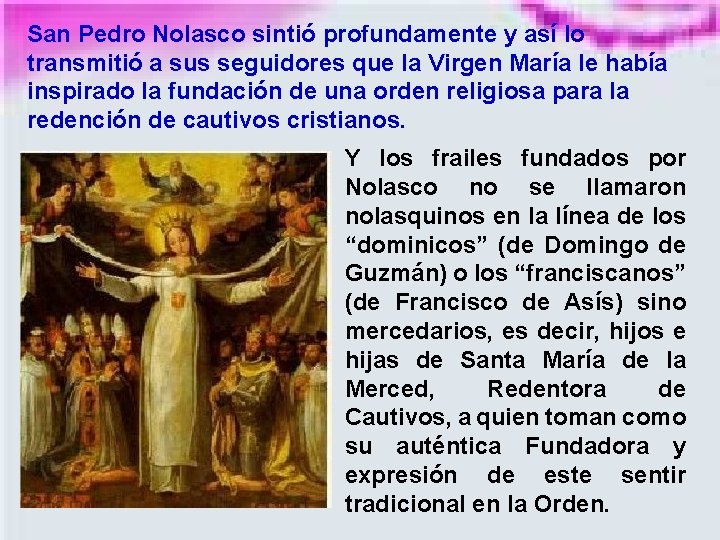 San Pedro Nolasco sintió profundamente y así lo transmitió a sus seguidores que la