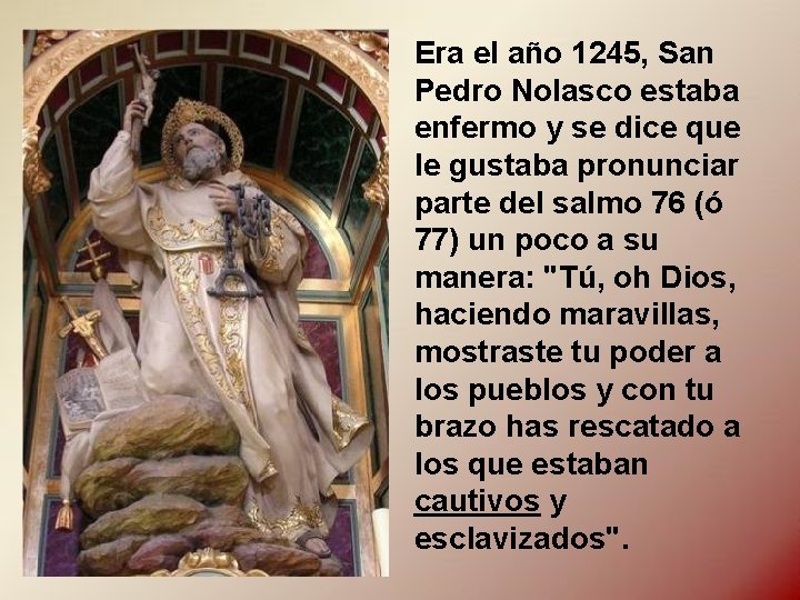 Era el año 1245, San Pedro Nolasco estaba enfermo y se dice que le