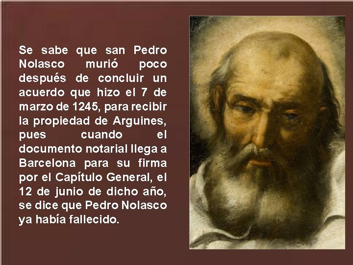 Se sabe que san Pedro Nolasco murió poco después de concluir un acuerdo que