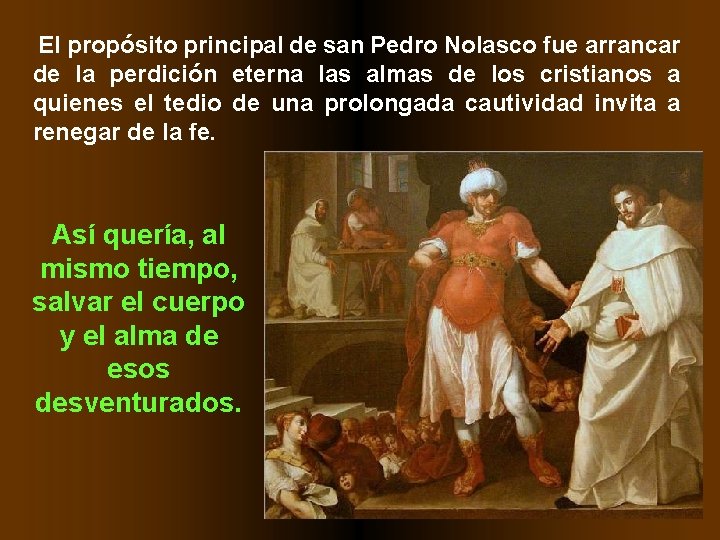  El propósito principal de san Pedro Nolasco fue arrancar de la perdición eterna