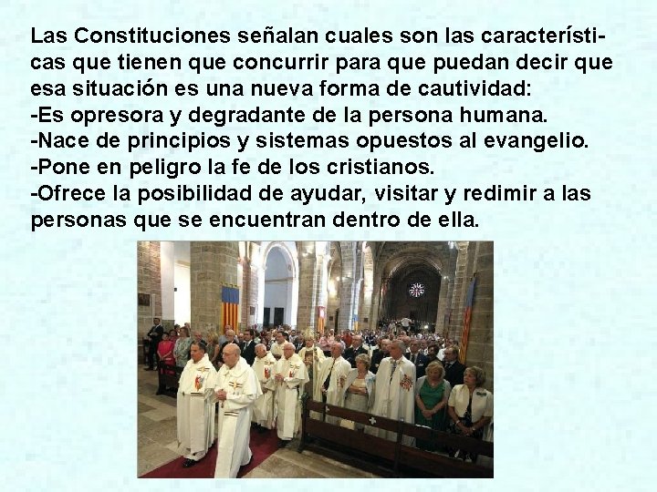 Las Constituciones señalan cuales son las características que tienen que concurrir para que puedan