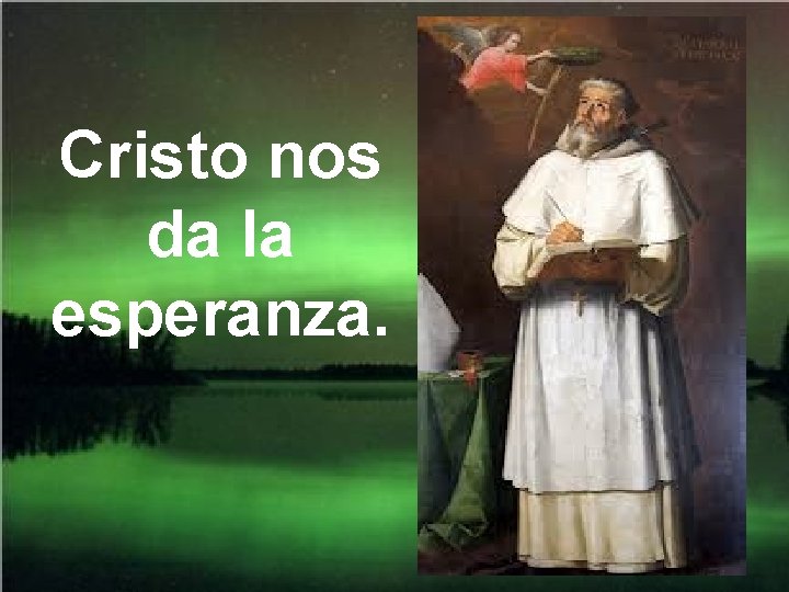 Cristo nos da la esperanza. 