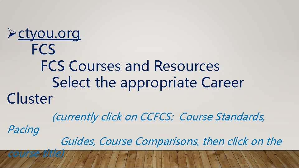 Øctyou. org FCS Courses and Resources Select the appropriate Career Cluster Pacing (currently click