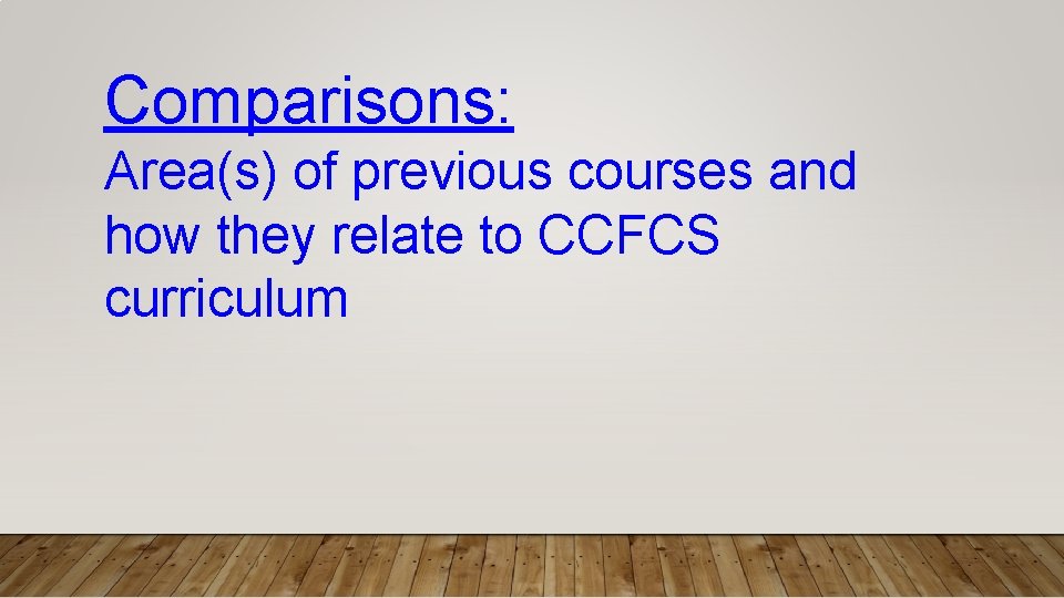 Comparisons: Area(s) of previous courses and how they relate to CCFCS curriculum 