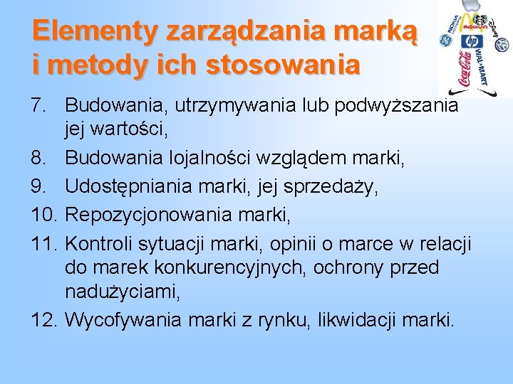 Elementy zarządzania marką i metody ich stosowania 7. Budowania, utrzymywania lub podwyższania jej wartości,