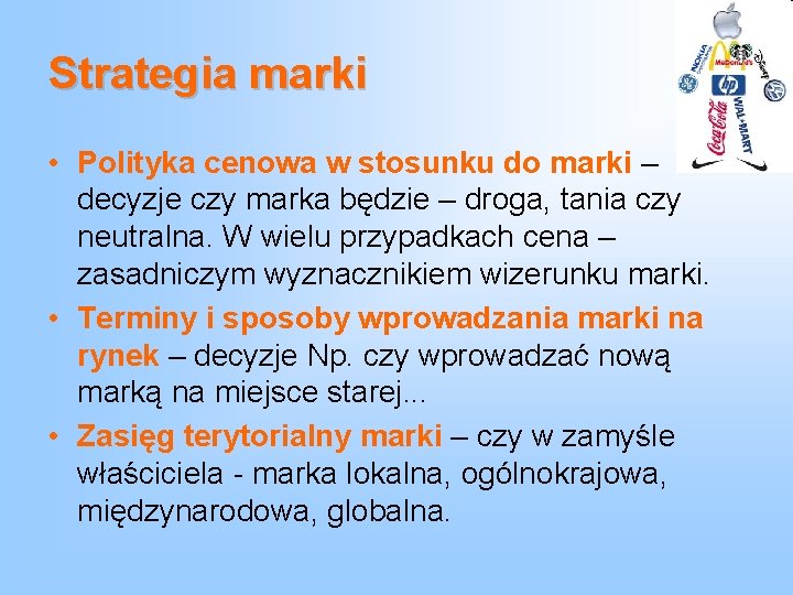 Strategia marki • Polityka cenowa w stosunku do marki – decyzje czy marka będzie