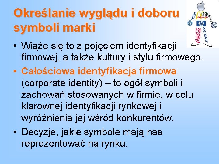 Określanie wyglądu i doboru symboli marki • Wiąże się to z pojęciem identyfikacji firmowej,