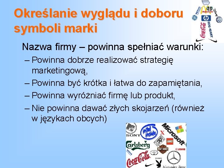 Określanie wyglądu i doboru symboli marki Nazwa firmy – powinna spełniać warunki: – Powinna