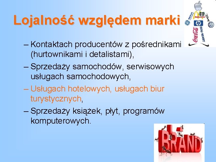 Lojalność względem marki – Kontaktach producentów z pośrednikami (hurtownikami i detalistami), – Sprzedaży samochodów,