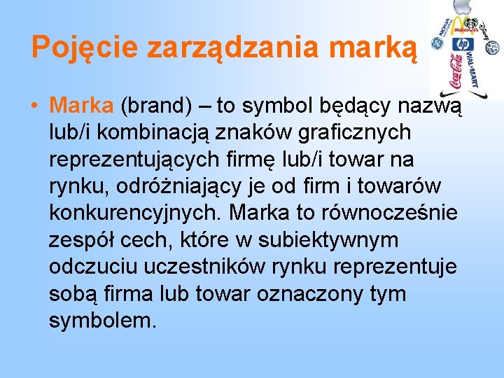 Pojęcie zarządzania marką • Marka (brand) – to symbol będący nazwą lub/i kombinacją znaków