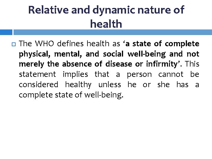 Relative and dynamic nature of health The WHO defines health as ‘a state of