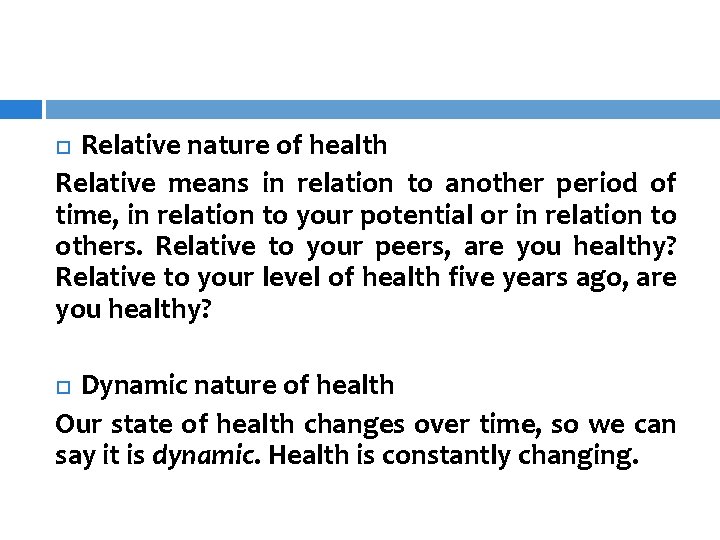 Relative nature of health Relative means in relation to another period of time, in