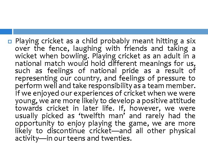  Playing cricket as a child probably meant hitting a six over the fence,