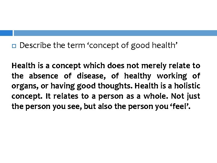  Describe the term ‘concept of good health’ Health is a concept which does