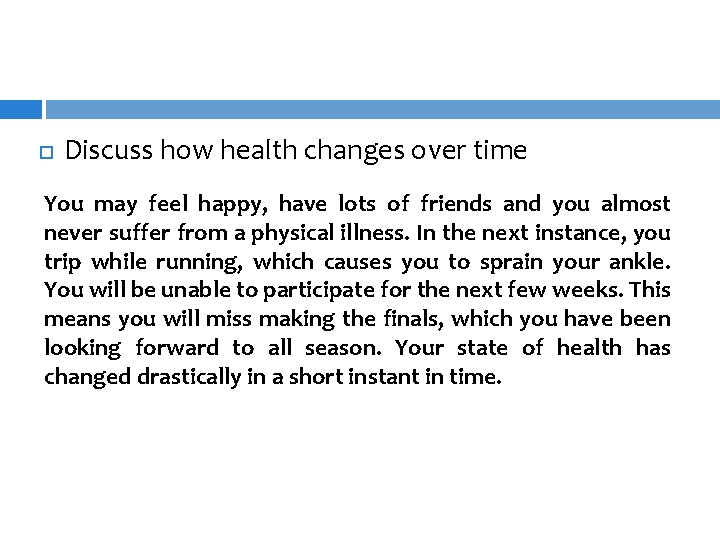  Discuss how health changes over time You may feel happy, have lots of