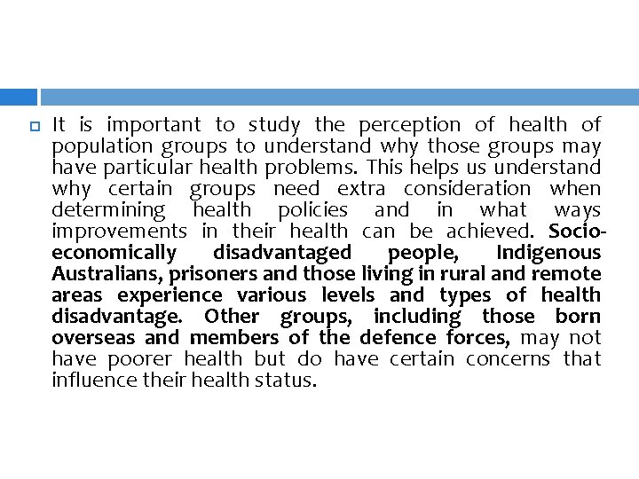  It is important to study the perception of health of population groups to