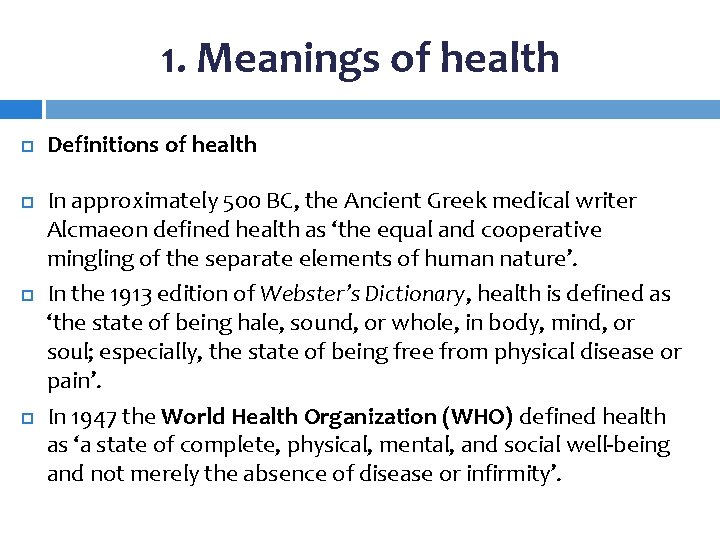 1. Meanings of health Definitions of health In approximately 500 BC, the Ancient Greek