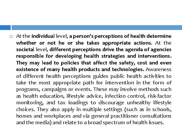  At the individual level, a person’s perceptions of health determine whether or not