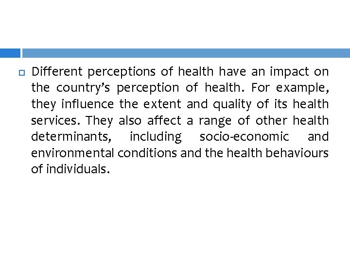  Different perceptions of health have an impact on the country’s perception of health.
