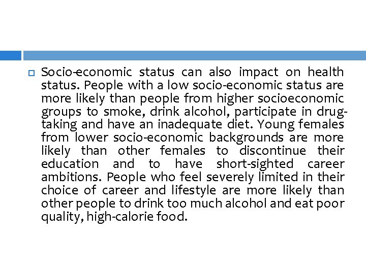  Socio-economic status can also impact on health status. People with a low socio-economic
