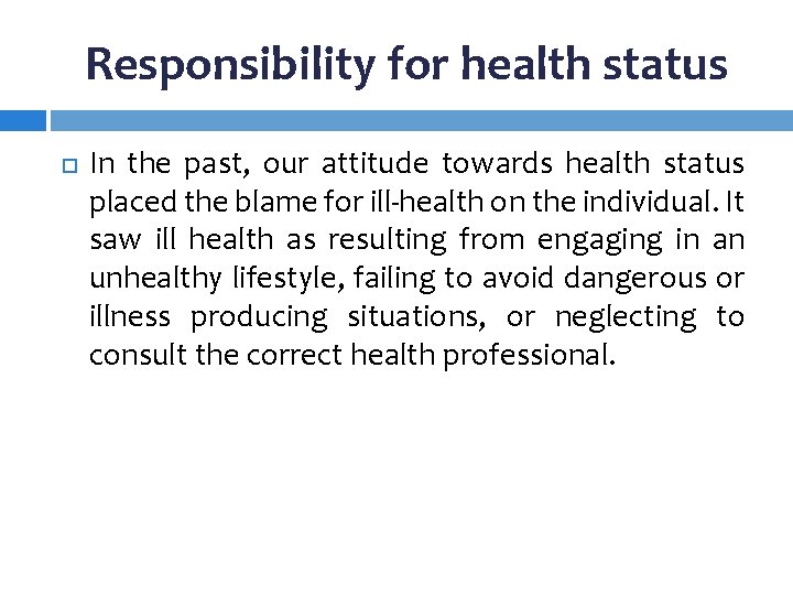 Responsibility for health status In the past, our attitude towards health status placed the