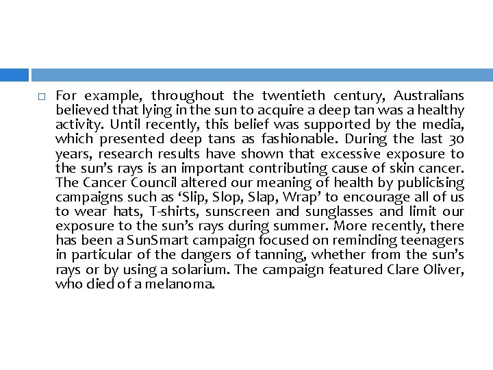  For example, throughout the twentieth century, Australians believed that lying in the sun