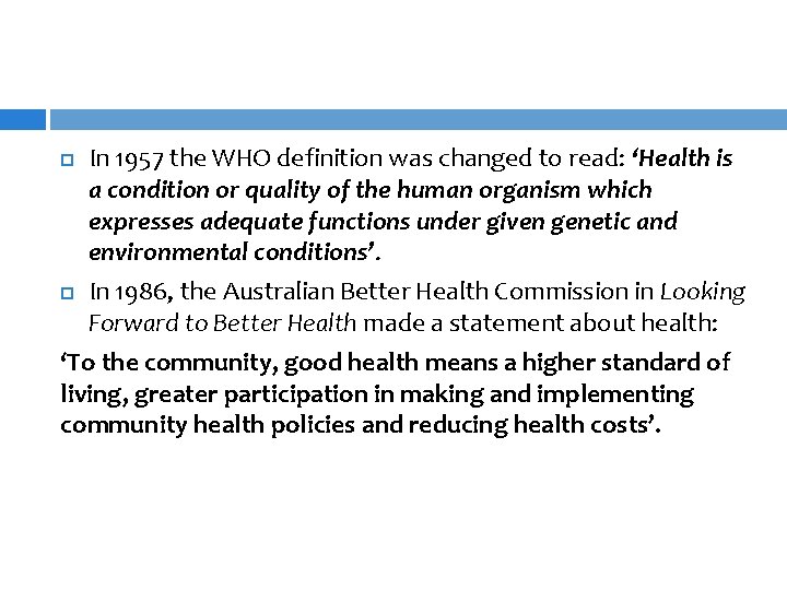 In 1957 the WHO definition was changed to read: ‘Health is a condition or