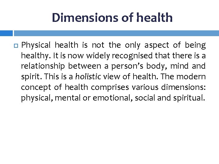 Dimensions of health Physical health is not the only aspect of being healthy. It