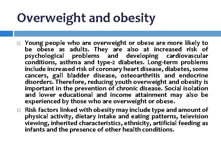 Overweight and obesity Young people who are overweight or obese are more likely to