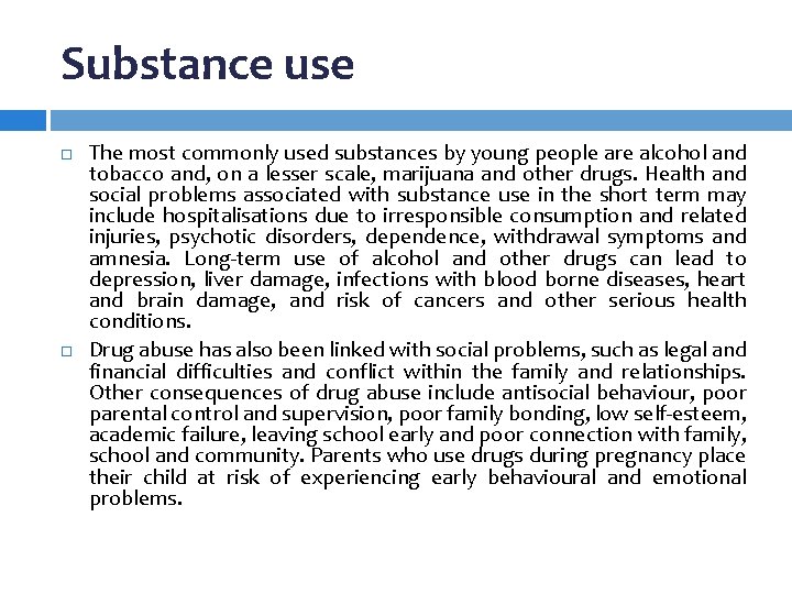 Substance use The most commonly used substances by young people are alcohol and tobacco