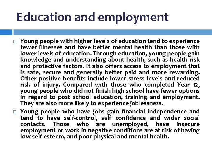 Education and employment Young people with higher levels of education tend to experience fewer