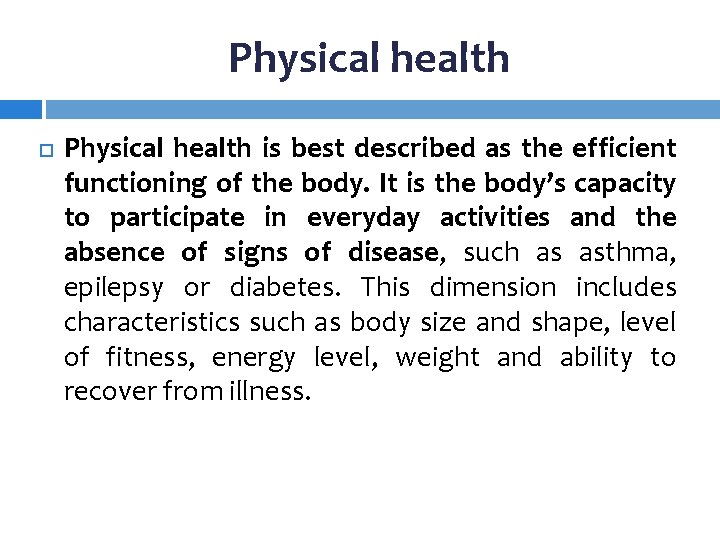 Physical health is best described as the efficient functioning of the body. It is