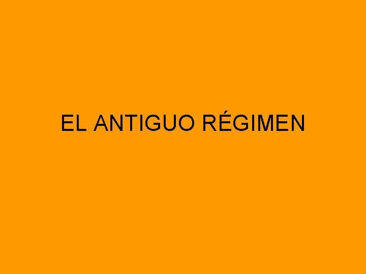 EL ANTIGUO RÉGIMEN 
