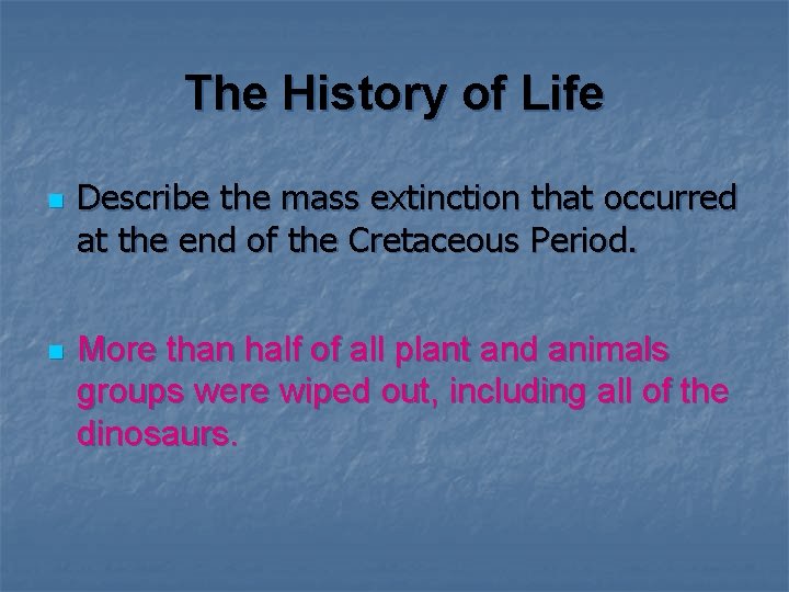 The History of Life n n Describe the mass extinction that occurred at the