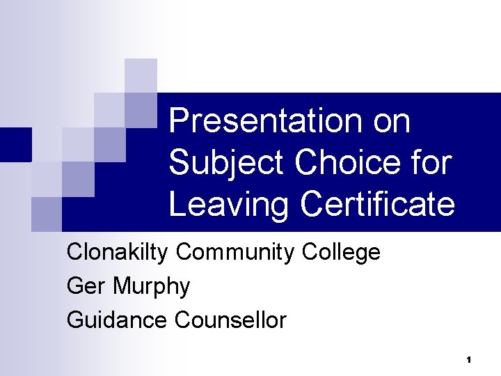 Presentation on Subject Choice for Leaving Certificate Clonakilty Community College Ger Murphy Guidance Counsellor