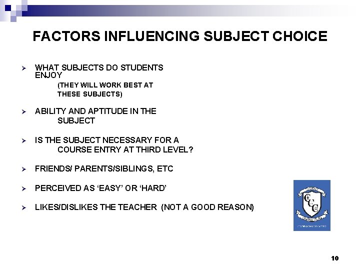 FACTORS INFLUENCING SUBJECT CHOICE Ø WHAT SUBJECTS DO STUDENTS ENJOY (THEY WILL WORK BEST