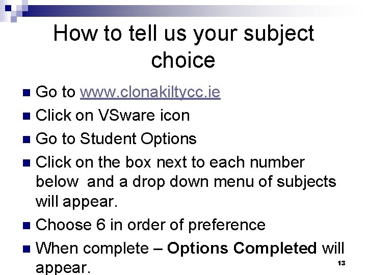 How to tell us your subject choice Go to www. clonakiltycc. ie n Click