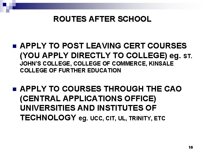 ROUTES AFTER SCHOOL n APPLY TO POST LEAVING CERT COURSES (YOU APPLY DIRECTLY TO