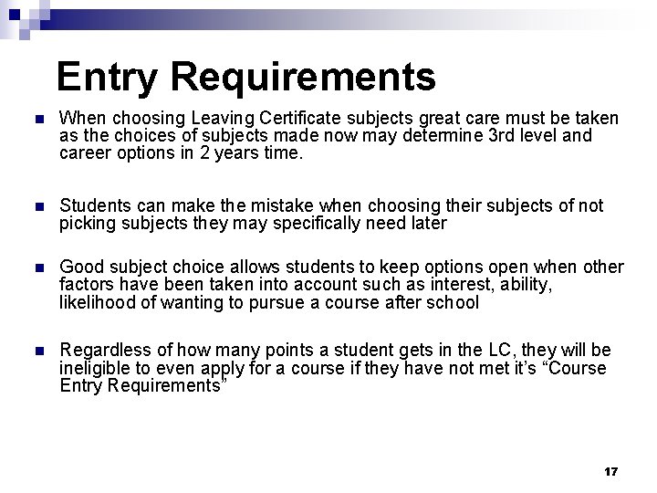 Entry Requirements n When choosing Leaving Certificate subjects great care must be taken as