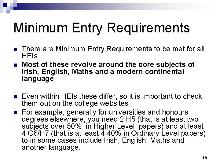 Minimum Entry Requirements n n There are Minimum Entry Requirements to be met for