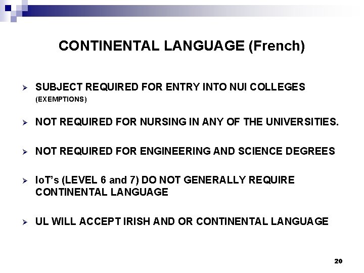 CONTINENTAL LANGUAGE (French) Ø SUBJECT REQUIRED FOR ENTRY INTO NUI COLLEGES (EXEMPTIONS) Ø NOT