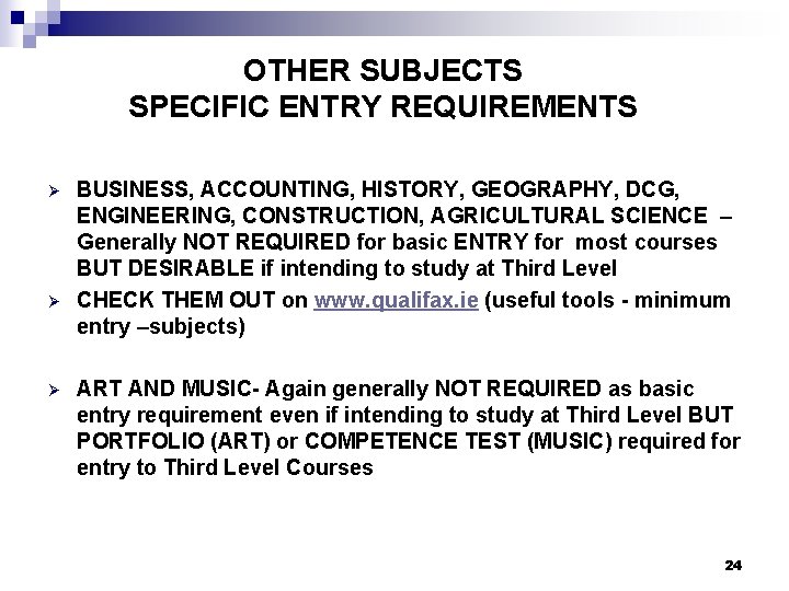 OTHER SUBJECTS SPECIFIC ENTRY REQUIREMENTS Ø Ø Ø BUSINESS, ACCOUNTING, HISTORY, GEOGRAPHY, DCG, ENGINEERING,